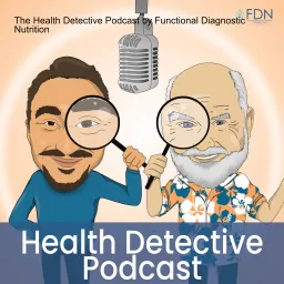 The Health Detective Podcast by Functional Diagnostic Nutrition artwork