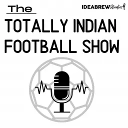 The Totally Indian Football Show by Humans of Indian Football Podcast artwork