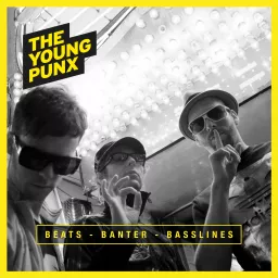 The Young Punx FM Podcast /// BEATS - BANTER - BASSLINES