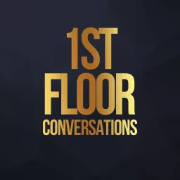 1st Floor Conversations Podcast artwork