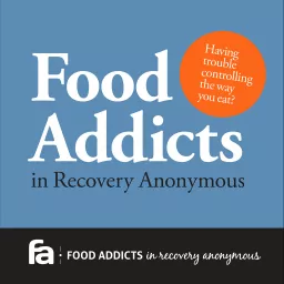 Food Addicts In Recovery Anonymous Podcast artwork