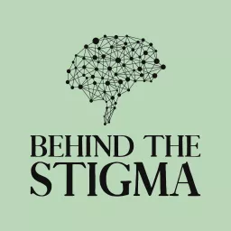 Behind the Stigma Podcast artwork