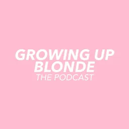 Growing Up Blonde Podcast artwork