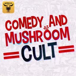 Comedy and Mushroom Cult Podcast artwork