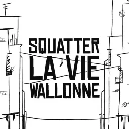 Squatter la vie Wallonne Podcast artwork