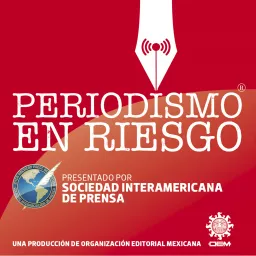 Periodismo en riesgo Podcast artwork