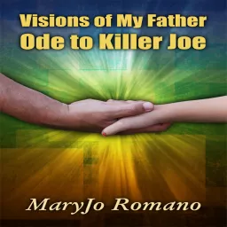 Visions of My Father: Ode to Killer Joe Podcast artwork