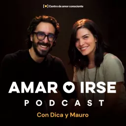 Amar o irse con Dica y Mauro Podcast artwork