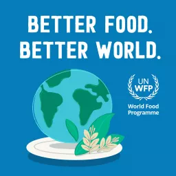 Better Food. Better World. Podcast artwork
