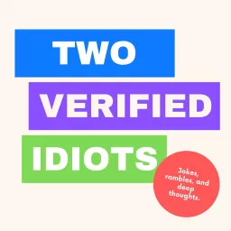 Two Verified Idiots Podcast artwork