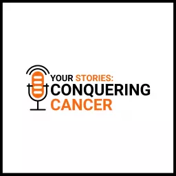 Your Stories: Conquering Cancer Podcast artwork