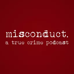 misconduct. a true crime podcast artwork