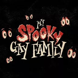 My Spooky Gay Family Podcast artwork