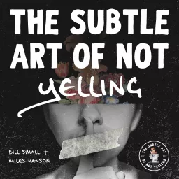 The Subtle Art of Not Yelling Podcast artwork