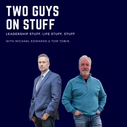 Two guys on stuff: Leadership stuff, life stuff, and stuff stuff. Podcast artwork