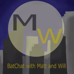 BatChat With Matt & Will: A Batman Ranking Podcast artwork