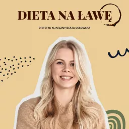 Dieta na ławę | Dietetyk kliniczny Beata Ossowska Podcast artwork