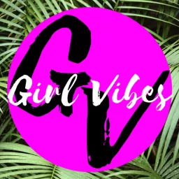 Girl Vibes Podcast artwork