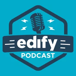 The EDIFY Podcast