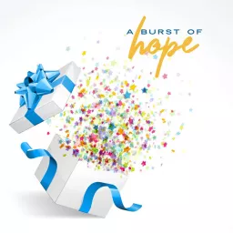 A Burst of Hope Podcast artwork