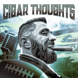 Cigar Thoughts: A Football Show Podcast artwork