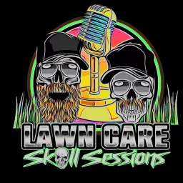 Lawn Care Skull Sessions with Ben and BJ Podcast artwork