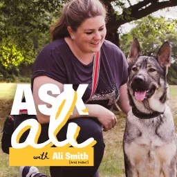 Ask Ali - A Professional Dog Trainer Answers Your Dog Training Problems! Podcast artwork