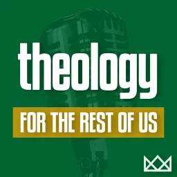 Theology for the Rest of Us Podcast artwork