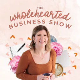 The Wholehearted Business Show Podcast artwork