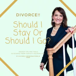 DIVORCE - SHOULD I STAY OR SHOULD I GO Podcast artwork