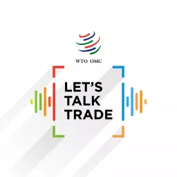 Let's talk trade by WTO Podcast artwork