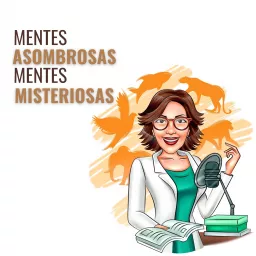 Mentes Asombrosas, Mentes Misteriosas Podcast artwork