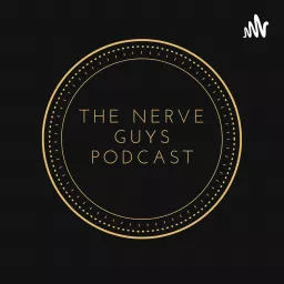 The Nerve Guys Podcast