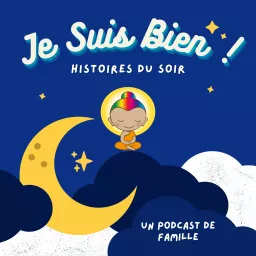 JE SUIS BIEN ! Histoires Du Soir Podcast artwork