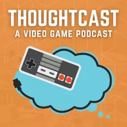 ThoughtCast: A Video Game Podcast artwork