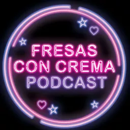 Fresas Con Crema Podcast artwork