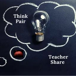 Think, Pair, Teacher Share Podcast artwork