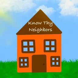 Know Thy Neighbors Podcast artwork