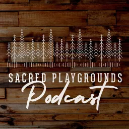 Sacred Playgrounds Podcast artwork
