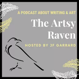 The Artsy Raven Podcast about Writing and Art with host JF Garrard artwork