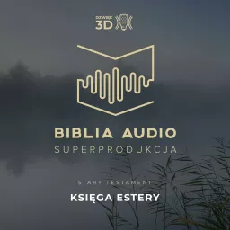 Księga Estery. Biblia Audio Superprodukcja - w dźwięku 3D. Podcast artwork