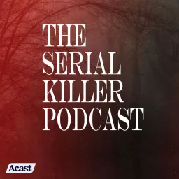 The Serial Killer Podcast artwork