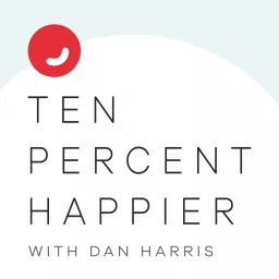 Ten Percent Happier with Dan Harris Podcast artwork