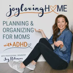 JOY LOVING HOME - SAHM, Productivity, Home Organization, Declutter, ADHD Mom, ADHD SAHM, ADHD Brain