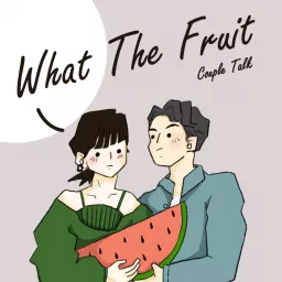 What the fruit ! Podcast artwork