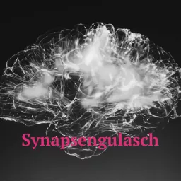 Synapsengulasch - der Podcast für wissenshungrige Therapeut*innen