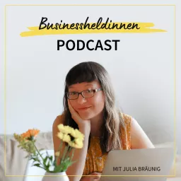 Der Businessheldinnen Podcast - Kraftvolle Mindset-Impulse & Inspirationen für dein erfolgreiches Business artwork