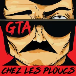 GTA CHEZ LES PLOUCS Podcast artwork