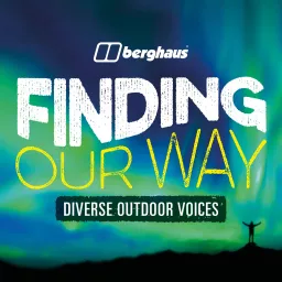 Finding Our Way - Diverse Outdoor Voices Podcast artwork
