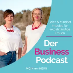 Der Business Podcast - Sales & Mindset Impulse für selbstständige Frauen artwork